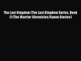 PDF Download The Last Kingdom (The Last Kingdom Series Book 1) (The Warrior Chronicles/Saxon