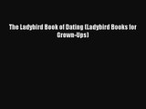 [PDF Download] The Ladybird Book of Dating (Ladybird Books for Grown-Ups) [Download] Online