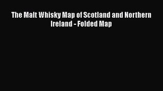 [PDF Download] The Malt Whisky Map of Scotland and Northern Ireland - Folded Map [PDF] Online