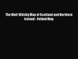 [PDF Download] The Malt Whisky Map of Scotland and Northern Ireland - Folded Map [PDF] Online