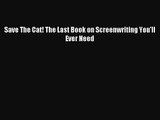 Save The Cat! The Last Book on Screenwriting You'll Ever Need [Read] Online