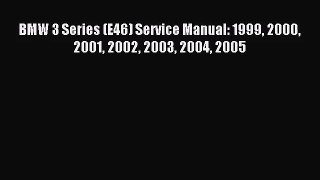 [PDF Download] BMW 3 Series (E46) Service Manual: 1999 2000 2001 2002 2003 2004 2005 [Download]