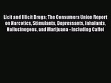 PDF Download Licit and Illicit Drugs The Consumers Union Report on Narcotics Stimulants Depressants