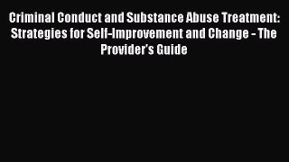 PDF Download Criminal Conduct and Substance Abuse Treatment: Strategies for Self-Improvement