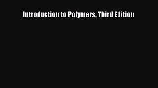 [PDF Download] Introduction to Polymers Third Edition [Read] Online