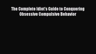 PDF Download The Complete Idiot's Guide to Conquering Obsessive Compulsive Behavior Read Full
