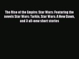 The Rise of the Empire: Star Wars: Featuring the novels Star Wars: Tarkin Star Wars: A New