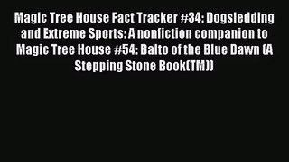 [PDF Download] Magic Tree House Fact Tracker #34: Dogsledding and Extreme Sports: A nonfiction