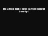 [PDF Download] The Ladybird Book of Dating (Ladybird Books for Grown-Ups) [Download] Full Ebook