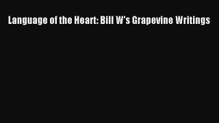 PDF Download Language of the Heart: Bill W's Grapevine Writings PDF Online