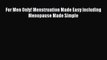 PDF Download For Men Only! Menstruation Made Easy including Menopause Made Simple PDF Full