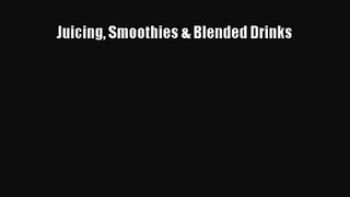 [PDF Download] Juicing Smoothies & Blended Drinks [PDF] Online