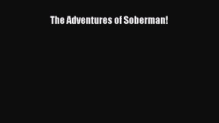 PDF Download The Adventures of Soberman! Download Full Ebook