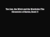 The Lion the Witch and the Wardrobe (The Chronicles of Narnia Book 2) [PDF Download] Online