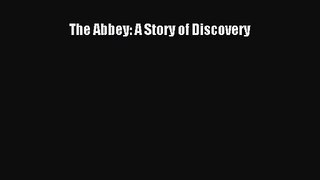The Abbey: A Story of Discovery [PDF] Online
