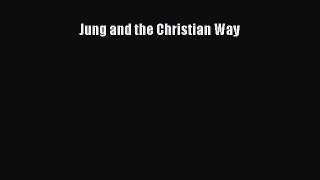 Read Jung and the Christian Way Ebook Free
