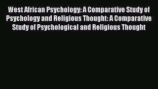 Download West African Psychology: A Comparative Study of Psychology and Religious Thought: