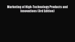 [PDF Download] Marketing of High-Technology Products and Innovations (3rd Edition) [Download]