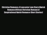 Christian Romance: A Lancaster Love Story (Amish Romance)(Clean Christian Romance) (Inspirational