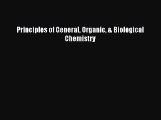 [PDF Download] Principles of General Organic & Biological Chemistry [Download] Full Ebook