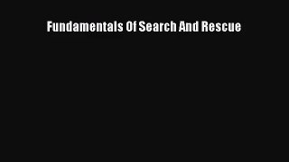[PDF Download] Fundamentals Of Search And Rescue [Read] Full Ebook