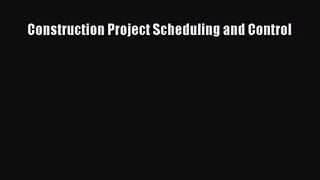 [PDF Download] Construction Project Scheduling and Control [PDF] Full Ebook