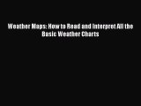 PDF Download Weather Maps: How to Read and Interpret All the Basic Weather Charts Read Online