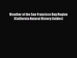 PDF Download Weather of the San Francisco Bay Region (California Natural History Guides) PDF