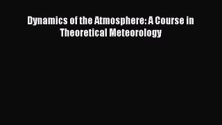 PDF Download Dynamics of the Atmosphere: A Course in Theoretical Meteorology PDF Online