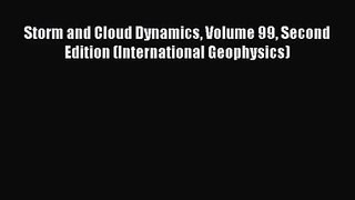 PDF Download Storm and Cloud Dynamics Volume 99 Second Edition (International Geophysics) PDF