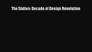 Read The Sixties: Decade of Design Revolution PDF Free