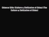 Read Chinese Silks (Culture & Civilization of China) (The Culture & Civilization of China)