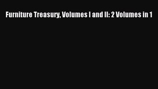 Read Furniture Treasury Volumes I and II: 2 Volumes in 1 Ebook Free