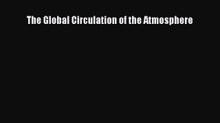 PDF Download The Global Circulation of the Atmosphere Read Full Ebook