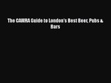 [PDF Download] The CAMRA Guide to London's Best Beer Pubs & Bars [Download] Full Ebook