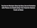[PDF Download] Top Secret Recipes Step-by-Step: Secret Formulas with Photos for Duplicating
