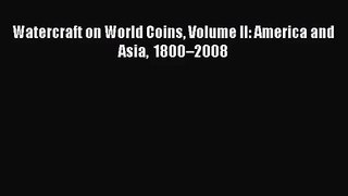 [PDF Download] Watercraft on World Coins Volume II: America and Asia 1800–2008 [Download] Online