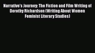 Read Narrative's Journey: The Fiction and Film Writing of Dorothy Richardson (Writing About