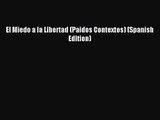 [PDF Download] El Miedo a la Libertad (Paidos Contextos) (Spanish Edition) [Download] Online