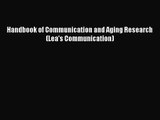 PDF Download Handbook of Communication and Aging Research (Lea's Communication) Download Online
