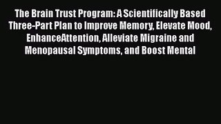 PDF Download The Brain Trust Program: A Scientifically Based Three-Part Plan to Improve Memory
