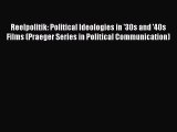 Read Reelpolitik: Political Ideologies in '30s and '40s Films (Praeger Series in Political