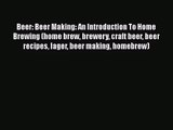 [PDF Download] Beer: Beer Making: An Introduction To Home Brewing (home brew brewery craft