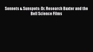 Download Sonnets & Sunspots: Dr. Research Baxter and the Bell Science Films PDF Online
