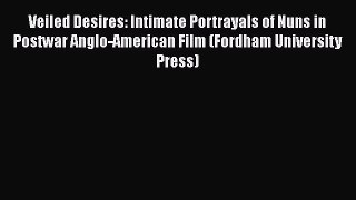 Download Veiled Desires: Intimate Portrayals of Nuns in Postwar Anglo-American Film (Fordham