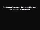 PDF Download 18th Century Costume in the National Museums and Galleries of Merseyside Download