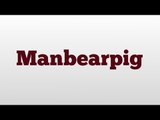 Manbearpig meaning and pronunciation