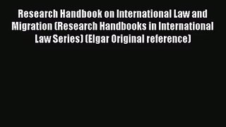 Research Handbook on International Law and Migration (Research Handbooks in International Law