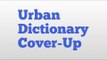 Urban Dictionary Cover-Up meaning and pronunciation