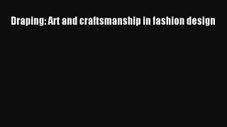 Draping: Art and craftsmanship in fashion design [PDF Download] Draping: Art and craftsmanship